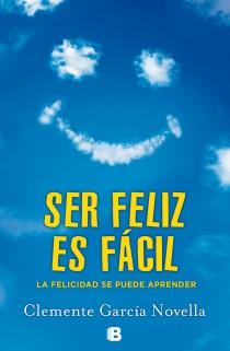 SER FELIZ ES FACIL | 9788466654234 | GARCIA NOVELLA, CLEMENTE