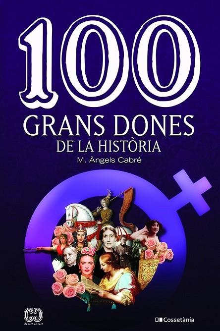 100 GRANS DONES DE LA HISTÒRIA | 9788413560298 | CABRÉ CASTELLS , MARIA ÀNGELS