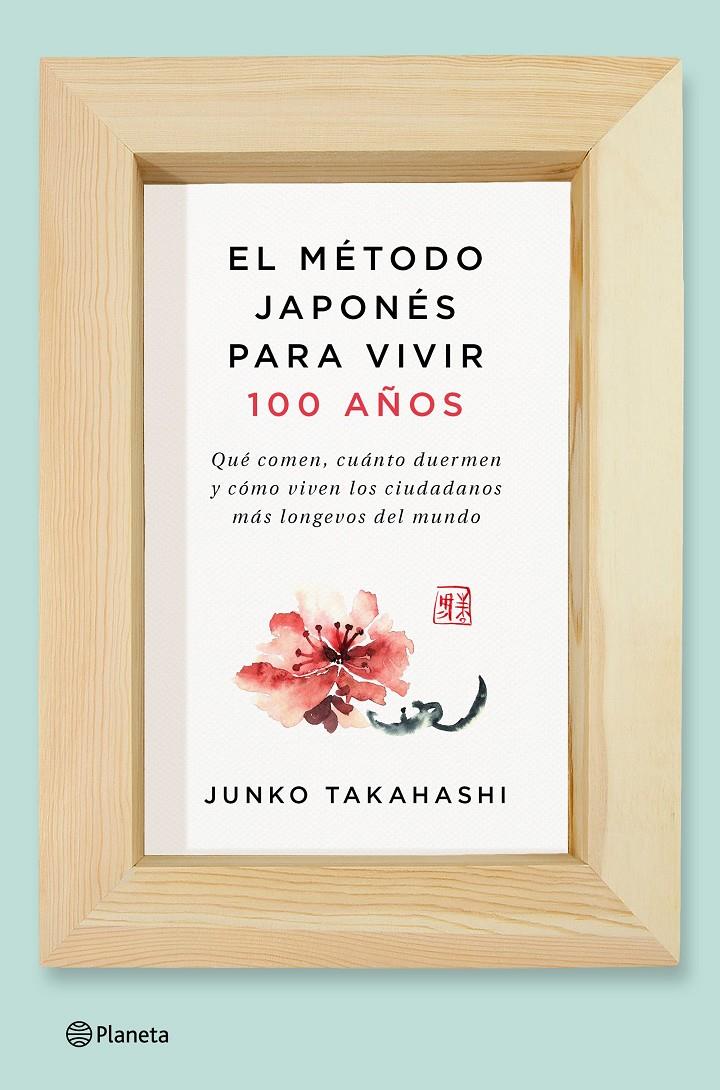 MÉTODO JAPONÉS PARA VIVIR 100 AÑOS, EL | 9788408166559 | JUNKO TAKAHASHI