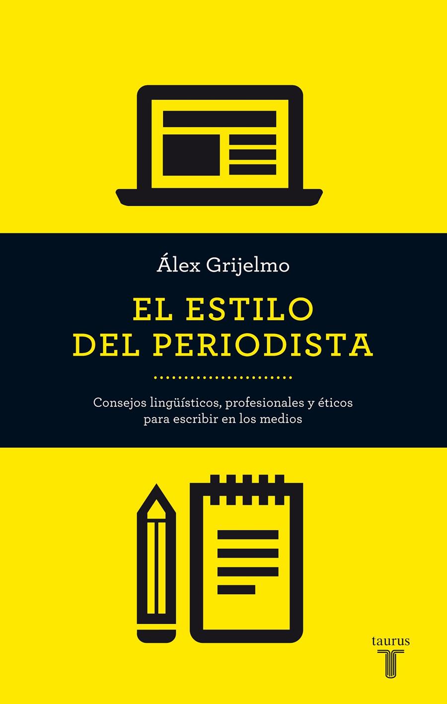 ESTILO DEL PERIODISTA (2014), EL | 9788430609499 | GRIJELMO, ALEX