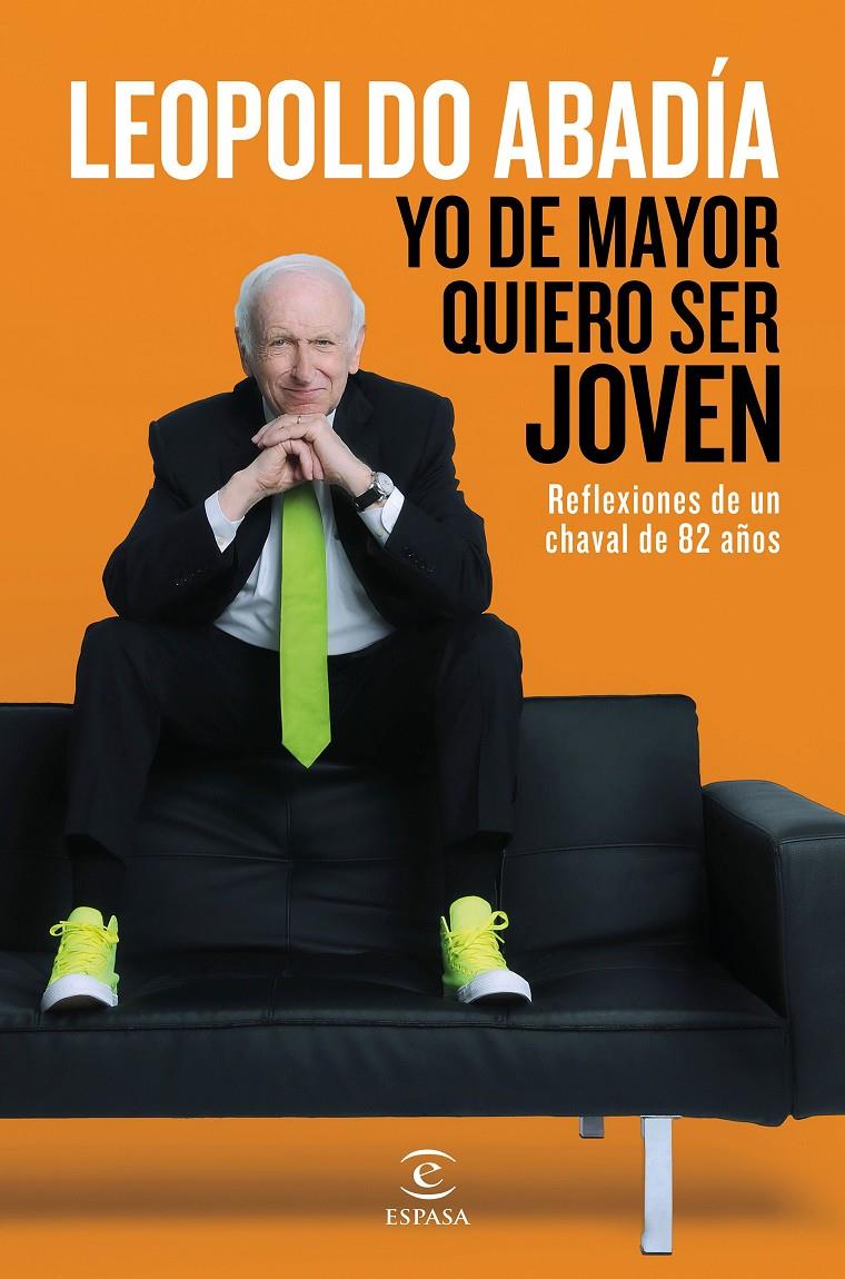 YO DE MAYOR QUIERO SER JOVEN | 9788467046205 | ABADÍA, LEOPOLDO