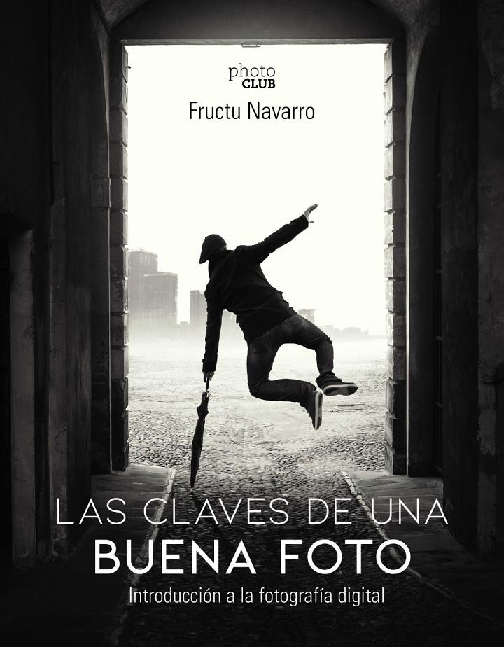 CLAVES DE UNA BUENA FOTO, LAS | 9788441541566 | NAVARRO ROS, FRUCTUOSO