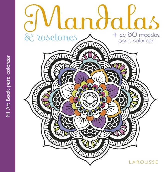 MANDALAS & ROSETONES | 9788416641390 | LAROUSSE EDITORIAL