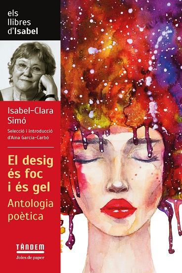 DESIG ÉS FOC I ÉS GEL, EL/. ANTOLOGIA POÈTICA D'ISABEL CLARA SIMÓ | 9788417588601 | ISABEL-CLARA SIMÓ