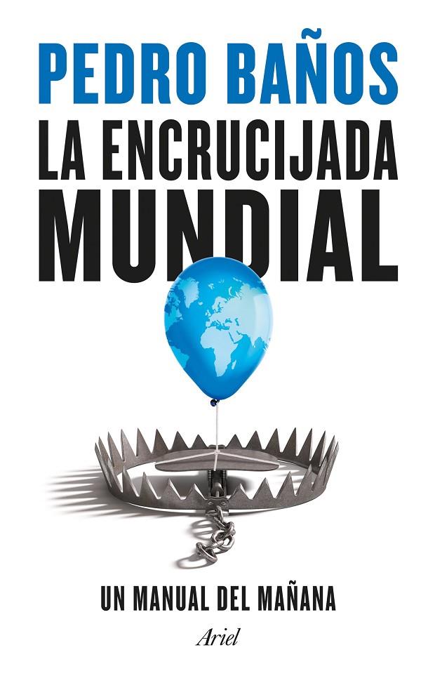 ENCRUCIJADA MUNDIAL, LA | 9788434435834 | BAÑOS, PEDRO