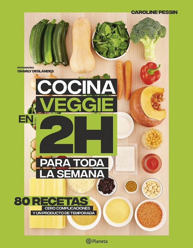 COCINA VEGGIE EN 2 HORAS PARA TODA LA SEMANA | 9788408221678 | PESSIN, CAROLINE