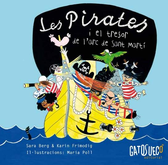 PIRATES I EL TRESOR DE L'ARC DE SANT MARTÍ, LES | 9788494387883 | BERG, SARA/FRIMODIG, KARIN/POLL, MARIA