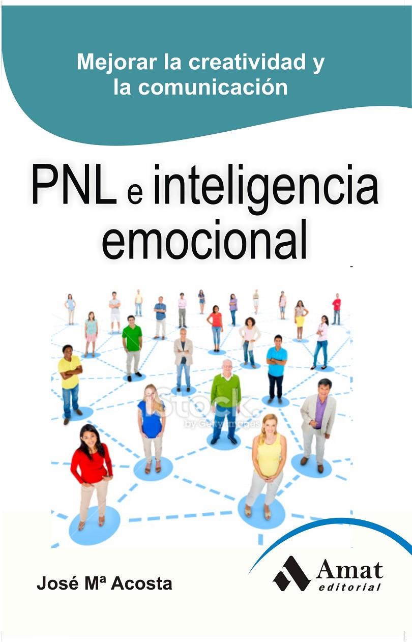 PNL (PROGRAMACIÓN NEUROLINGÜÍSTICA) E INTELIGENCIA EMOCIONAL | 9788497357241 | ACOSTA VERA, JOSE MARIA