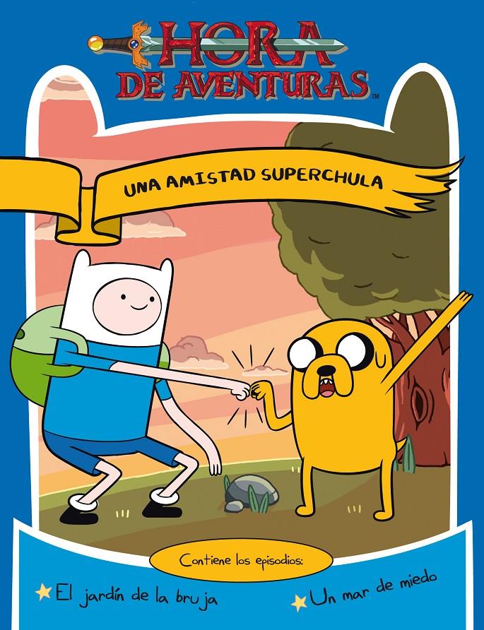 HORA DE AVENTURAS. UNA AMISTAD SUPERCHULA | 9788437224985 | TURNER BROADCASTING SYSTEM EUROPE LIMITED