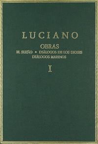 OBRAS. VOL. I. EL SUEÑO. DIÁLOGOS DE LOS DIOSES. DIÁLOGOS MARINOS | 9788400032111 | LUCIANO DE SAMOSATA