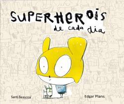 SUPERHEROIS DE CADA DIA | 9788493771324 | BEASCOA, SANTI/PLANS, EDGAR