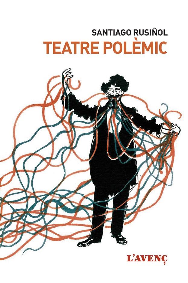 TEATRE POLÈMIC | 9788416853243 | RUSIÑOL, SANTIAGO