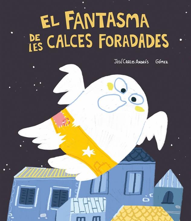 FANTASMA DE LES CALCES FORADADES, EL  | 9788418599446 | ANDRES, JOSE CARLOS / GOMEZ 