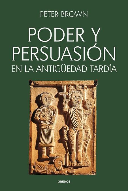 PODER Y PERSUASIÓN EN LA ANTIGÜEDAD TARDÍA | 9788424941185 | BROWN, PETER 