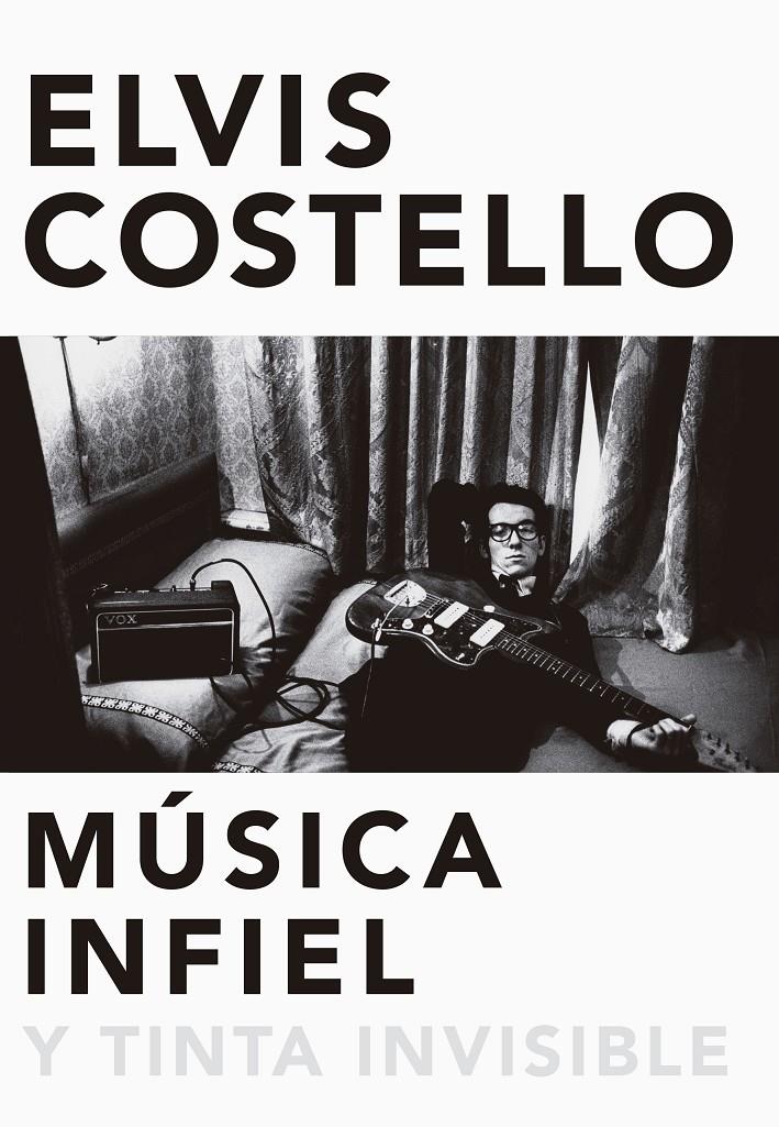 MÚSICA INFIEL Y TINTA INVISIBLE | 9788416420629 | COSTELLO, ELVIS