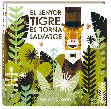 SENYOR TIGRE ES TORNA SALVATGE, EL | 9788416394852 | BROWN, PETER