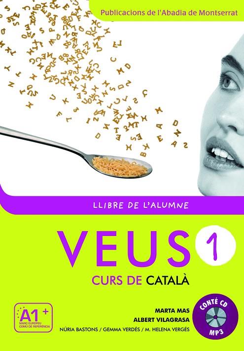 VEUS. CURS DE CATALÀ. LLIBRE DE L'ALUMNE. NIVELL 1 | 9788498831788 | MAS PRATS, MARTA/VILAGRASA GRANDIA, ALBERT/BASTONS VILALLONGA, NÚRIA/VERDÉS PRIETO, GEMMA/VERGÉS CAR