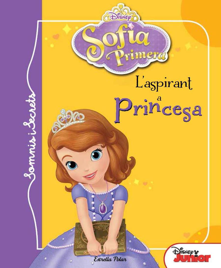 SOFIA PRIMERA. SOMIS I SECRETS. L ASPIRANT A PRINCESA | 9788415853992 | DISNEY