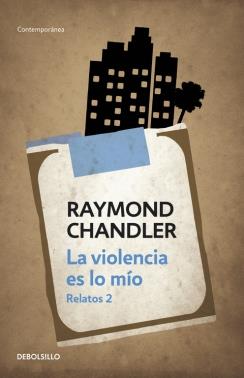 VIOLENCIA ES LO MÍO, LA | 9788490623992 | CHANDLER, RAYMOND