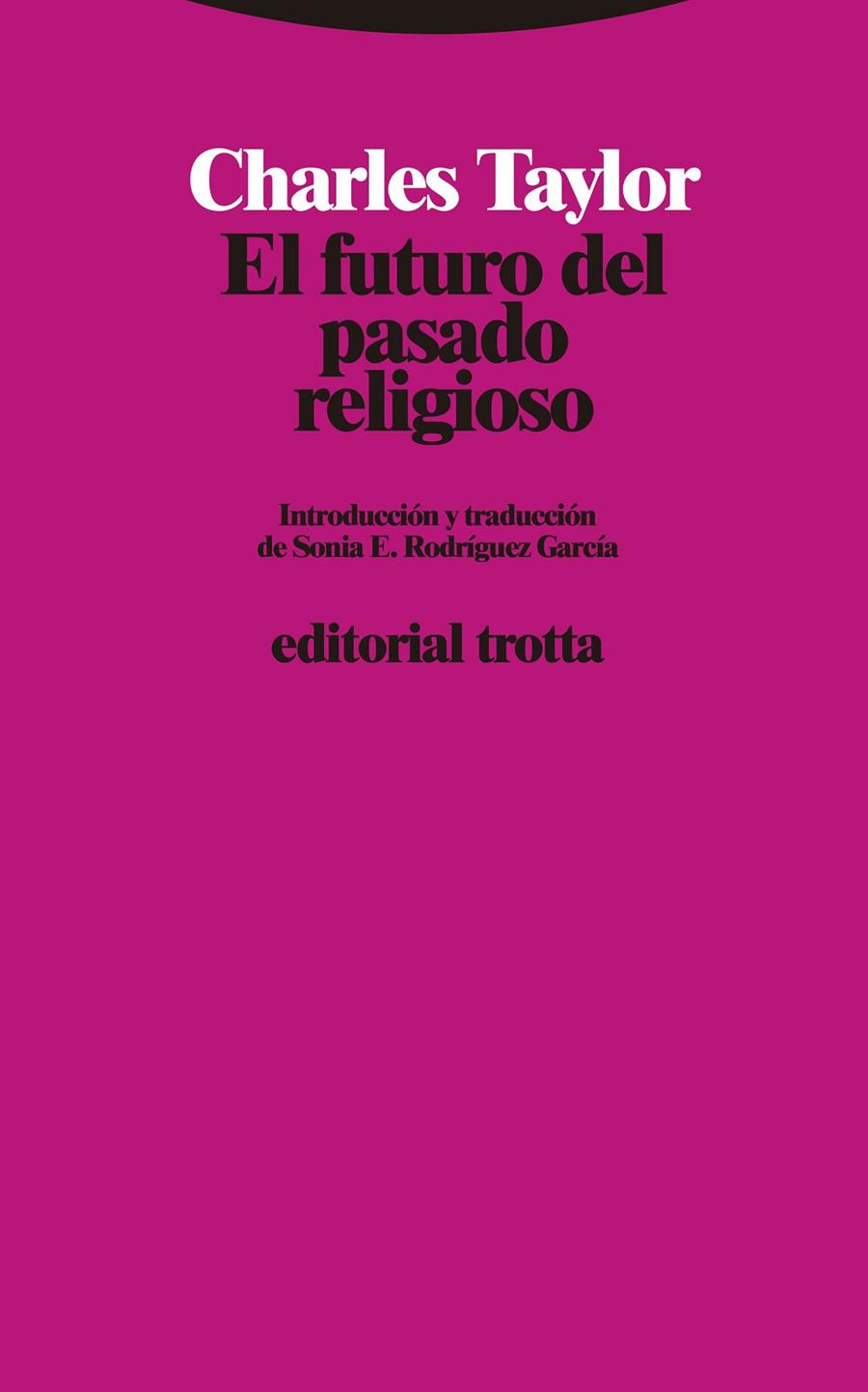 FUTURO DEL PASADO RELIGIOSO, EL | 9788498798500 | TAYLOR, CHARLES