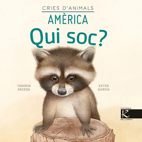 QUI SOC? CRIES D’ANIMALS  (AMERICA) | 9788418558450 | PELAYO, ISABEL/GUTIÉRREZ, XULIO/MARTÍNEZ, PILAR/HERAS, CHEMA