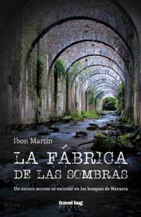 FÁBRICA DE LAS SOMBRAS, LA | 9788494407710 | MARTÍN ÁLVAREZ, IBON