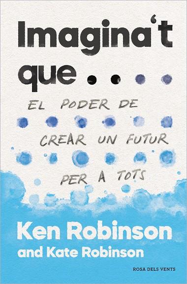 IMAGINA'T QUE... | 9788417627478 | ROBINSON, SIR KEN/ROBINSON, KATE