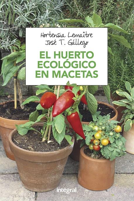 HUERTO ECOLOGICO EN MACETAS, EL | 9788491180753 | LEMAITRE , HORTENSIA