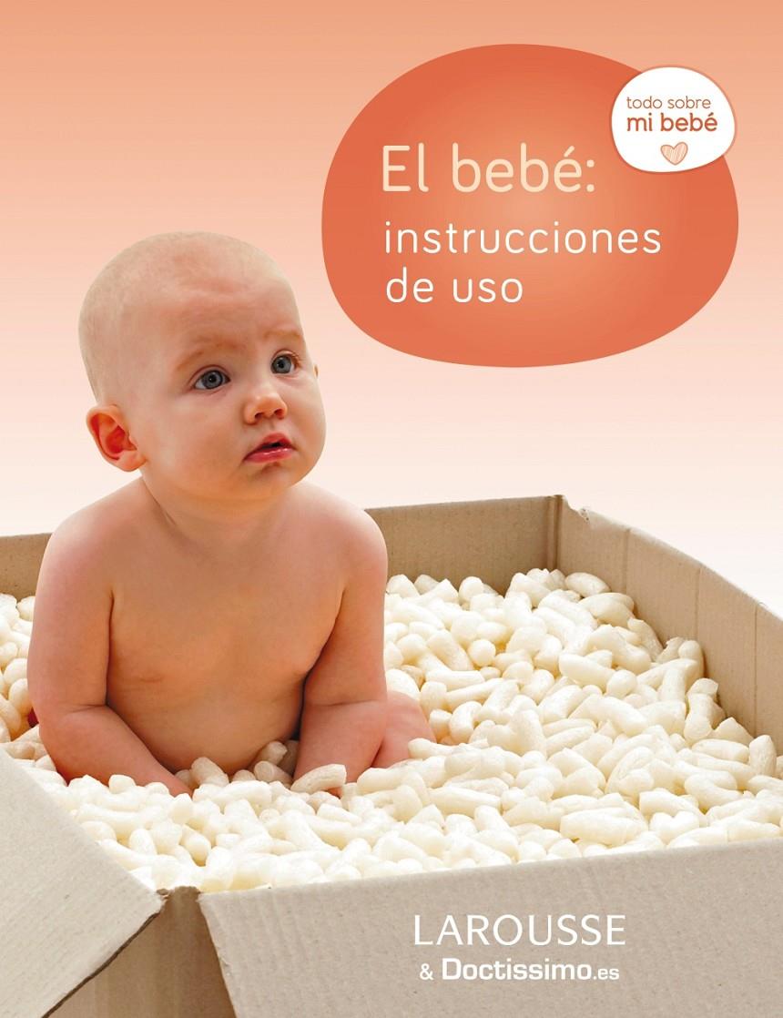 BEBÉ: INSTRUCCIONES DE USO, EL | 9788415785606 | LAROUSSE EDITORIAL