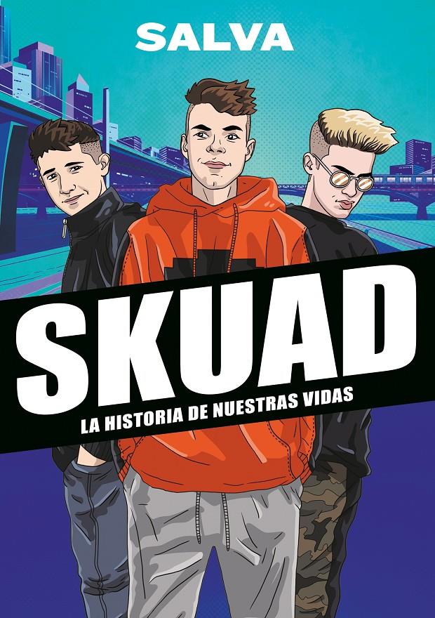 SKUAD. LA HISTORIA DE NUESTRAS VIDAS | 9788417922535 | SALVA