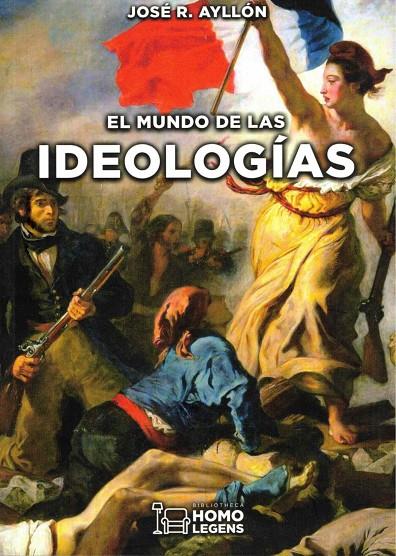 MUNDO DE LAS IDEOLOGÍAS, EL | 9788417407766 | AYLLÓN VEGA, JOSÉ RAMÓN