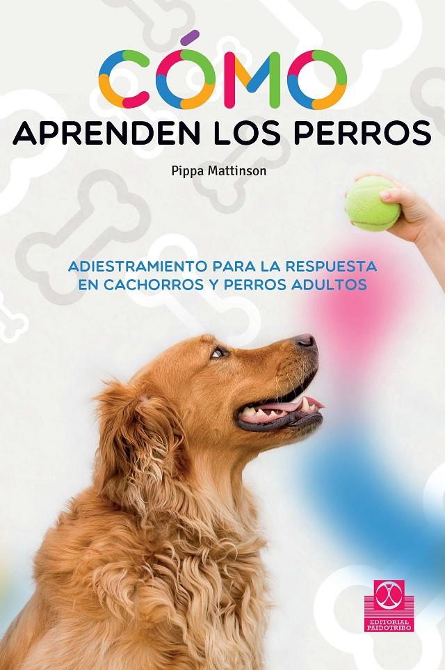 CÓMO APRENDEN LOS PERROS | 9788499105611 | MATTINSON, PIPPA