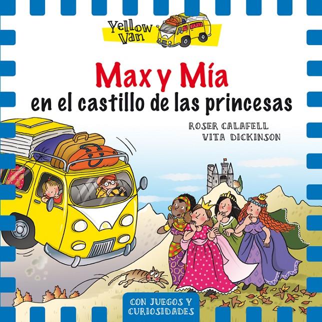 MAX Y MÍA EN EL CASTILLO DE LAS PRINCESAS. YELLOW VAN 8 | 9788424659851 | DICKINSON, VITA