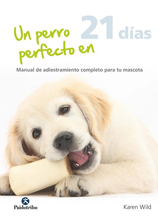 UN PERRO PERFECTO EN 21 DÍAS | 9788499105765 | WILD, KAREN