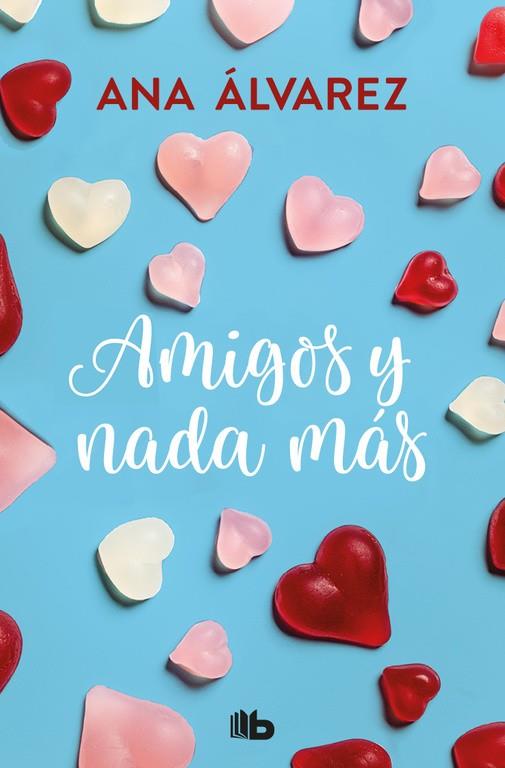 AMIGOS Y NADA MÁS (SERIE AMIGOS 5) | 9788490706954 | ÁLVAREZ, ANA