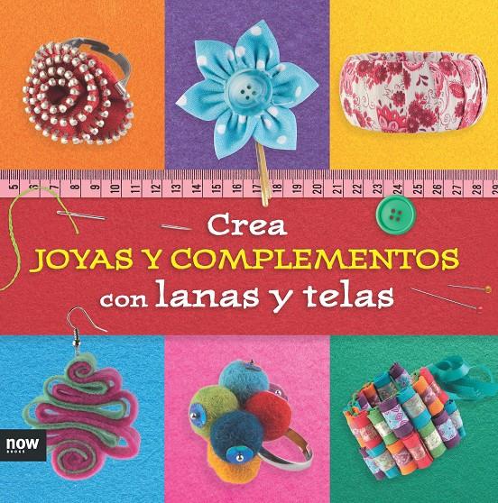 CREA JOYAS Y COMPLEMENTOS CON LANAS Y TELAS | 9788416245291 | PIQUERES, ESTHER