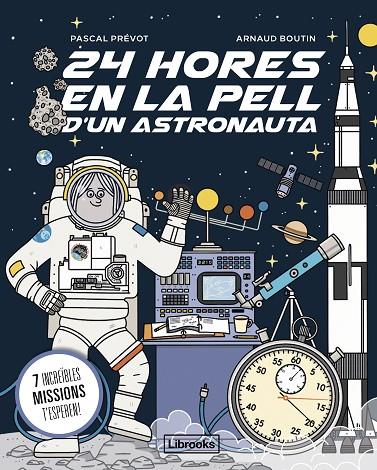 24 HORES EN LA PELL D'UN ASTRONAUTA | 9788412860061 | PRÉVOT, PASCAL/BOUTIN, ARNAUD