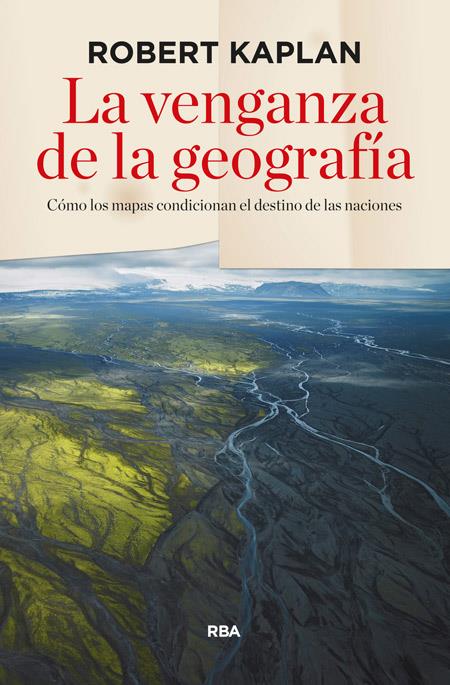 VENGANZA DE LA GEOGRAFÍA, LA | 9788490564318 | KAPLAN , ROBERT D.