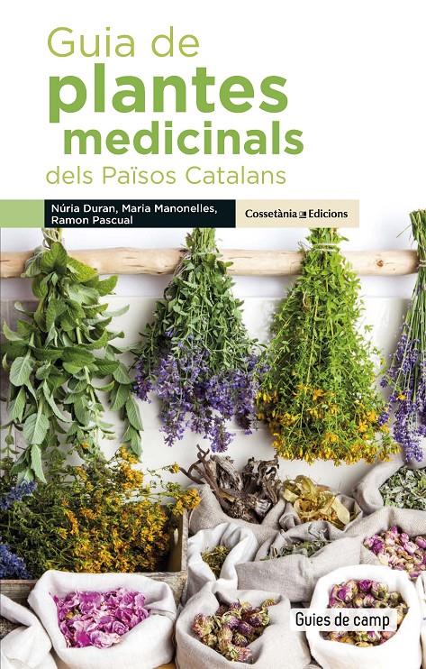 GUIA DE PLANTES MEDICINALS DELS PAÏSOS CATALANS | 9788490348383 | DURAN DE GRAU, NÚRIA/MANONELLES FERNÀNDEZ, MARIA/PASCUAL LLUVIÀ, RAMON