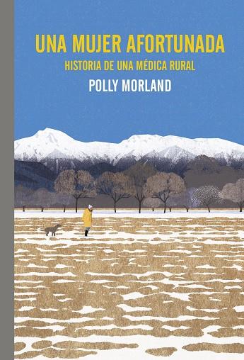 UNA MUJER AFORTUNADA. HISTORIA DE UNA MÉDICA RURAL | 9788419158772 | MORLAND, POLLY