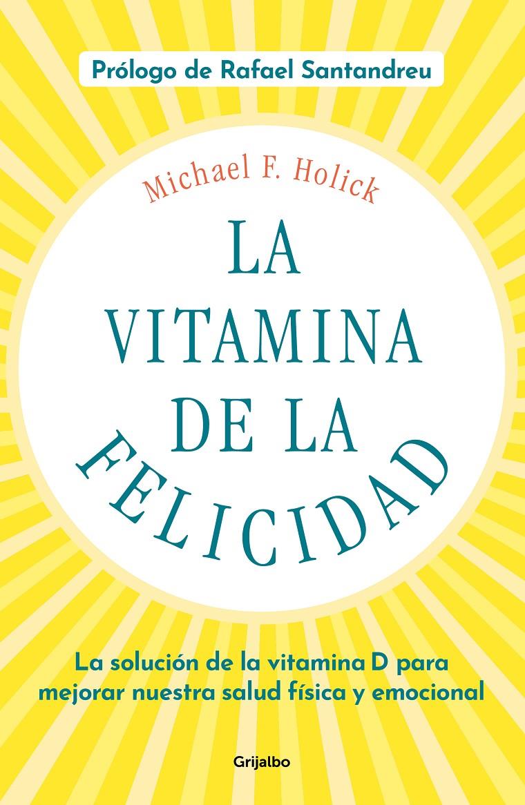 VITAMINA DE LA FELICIDAD (CON PRÓLOGO DE RAFAEL SANTANDREU) | 9788425358203 | HOLICK, MICHAEL F.