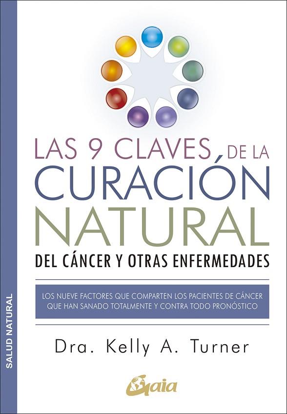 9 CLAVES DE LA CURACIÓN NATURAL DEL CÁNCER Y OTRAS ENFERMEDADES, LAS | 9788484455578 | TURNER, DRA. KELLY A.