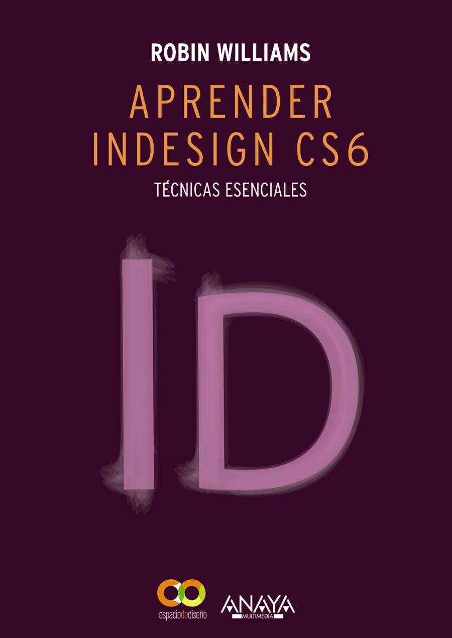 APRENDER INDESIGN CS6. TÉCNICAS ESENCIALES | 9788441533189 | WILLIAMS, ROBIN