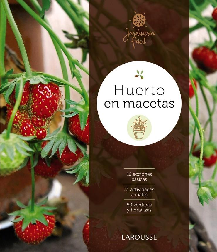 HUERTO EN MACETAS | 9788416641833 | LAROUSSE EDITORIAL