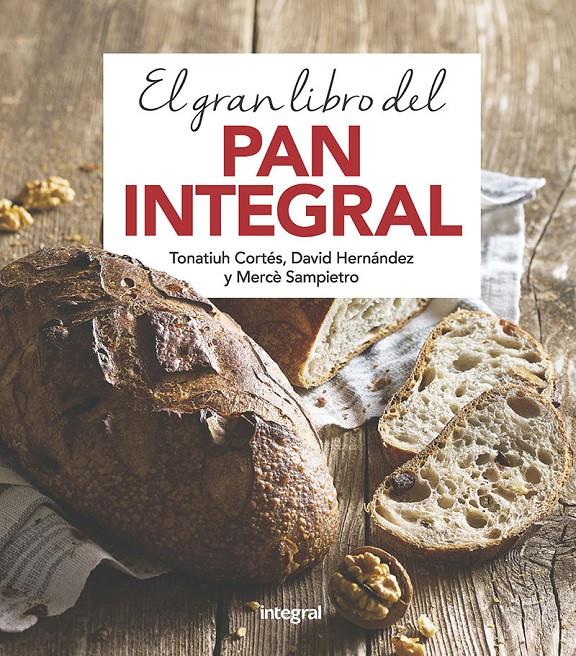 GRAN LIBRO DEL PAN INTEGRAL, EL | 9788491181378 | CORTES ORTIZ, TONATIUH/SAMPIETRO MARURI, MERCE/HERNANDEZ RIPOLL, DAVID