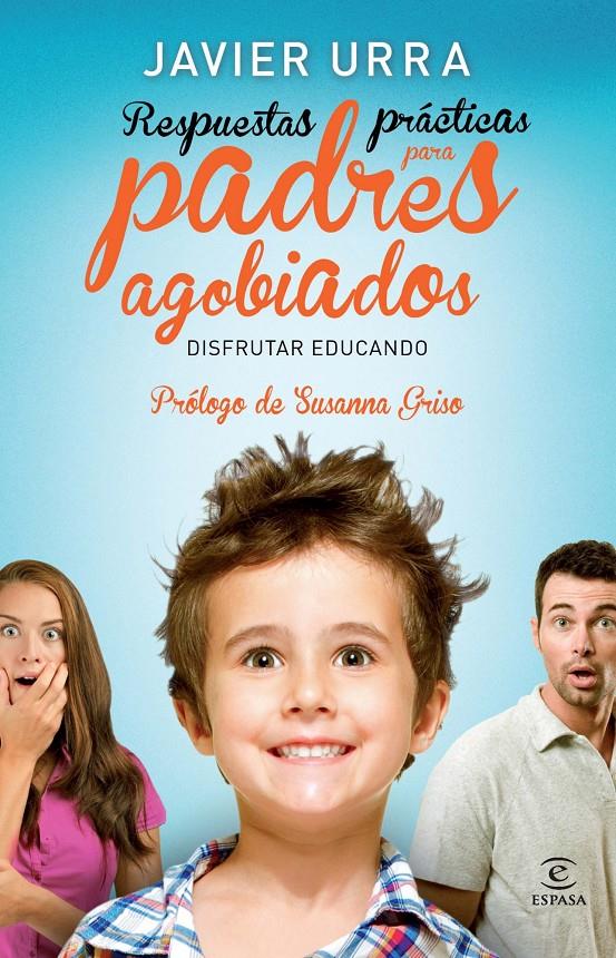 RESPUESTAS PRÁCTICAS PARA PADRES AGOBIADOS | 9788467008197 | URRA, JAVIER