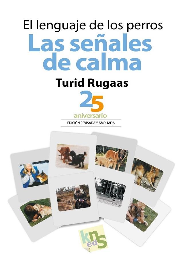 LENGUAJE DE LOS PERROS, EL / LAS SEÑALES DE CALMA | 9788494661075 | RUGAAS, TURID