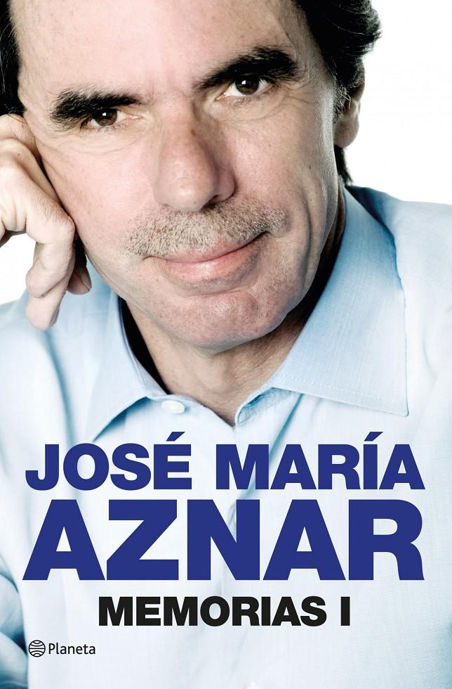 MEMORIAS I - JOSE MARIA AZNAR | 9788408013846 | AZNAR, JOSE MARIA