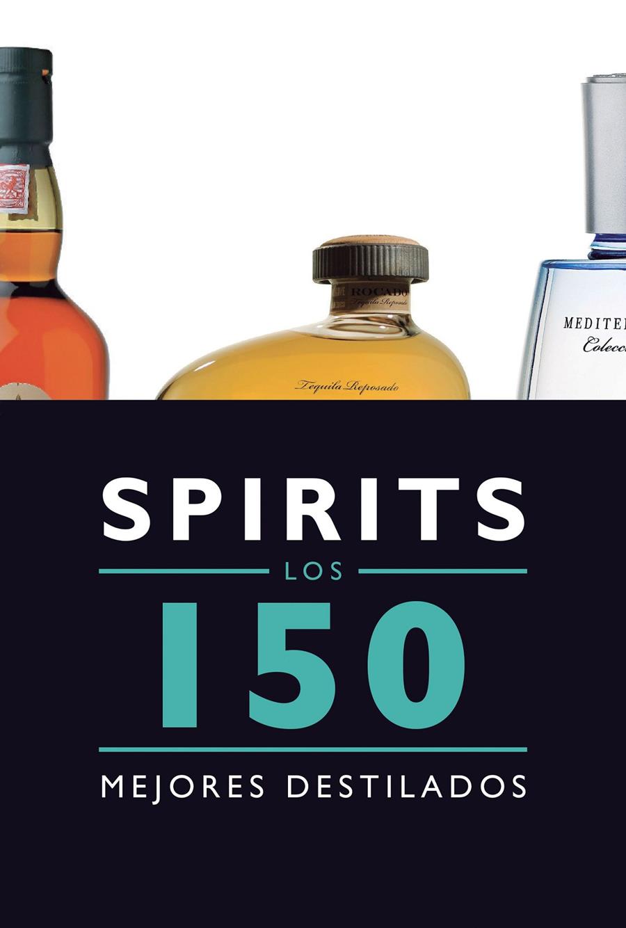 SPIRITS. LOS 150 MEJORES DESTILADOS | 9788408145585 | BERNARD, JESUS