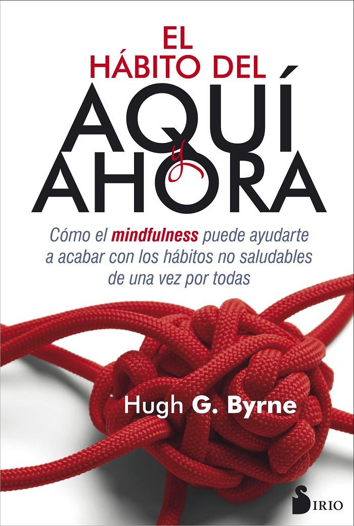 HÁBITO DEL AQUÍ AHORA, EL | 9788416579686 | BYRNE, HUGH